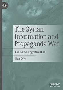 The Syrian Information and Propaganda War: The Role of Cognitive Bias