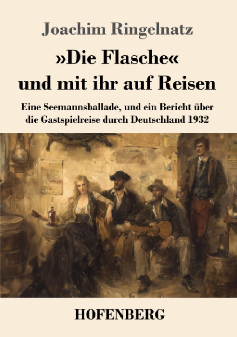 »Die Flasche« und mit ihr auf Reisen: Eine Seemannsballade, und ein Bericht über die Gastspielreise durch Deutschland 1932