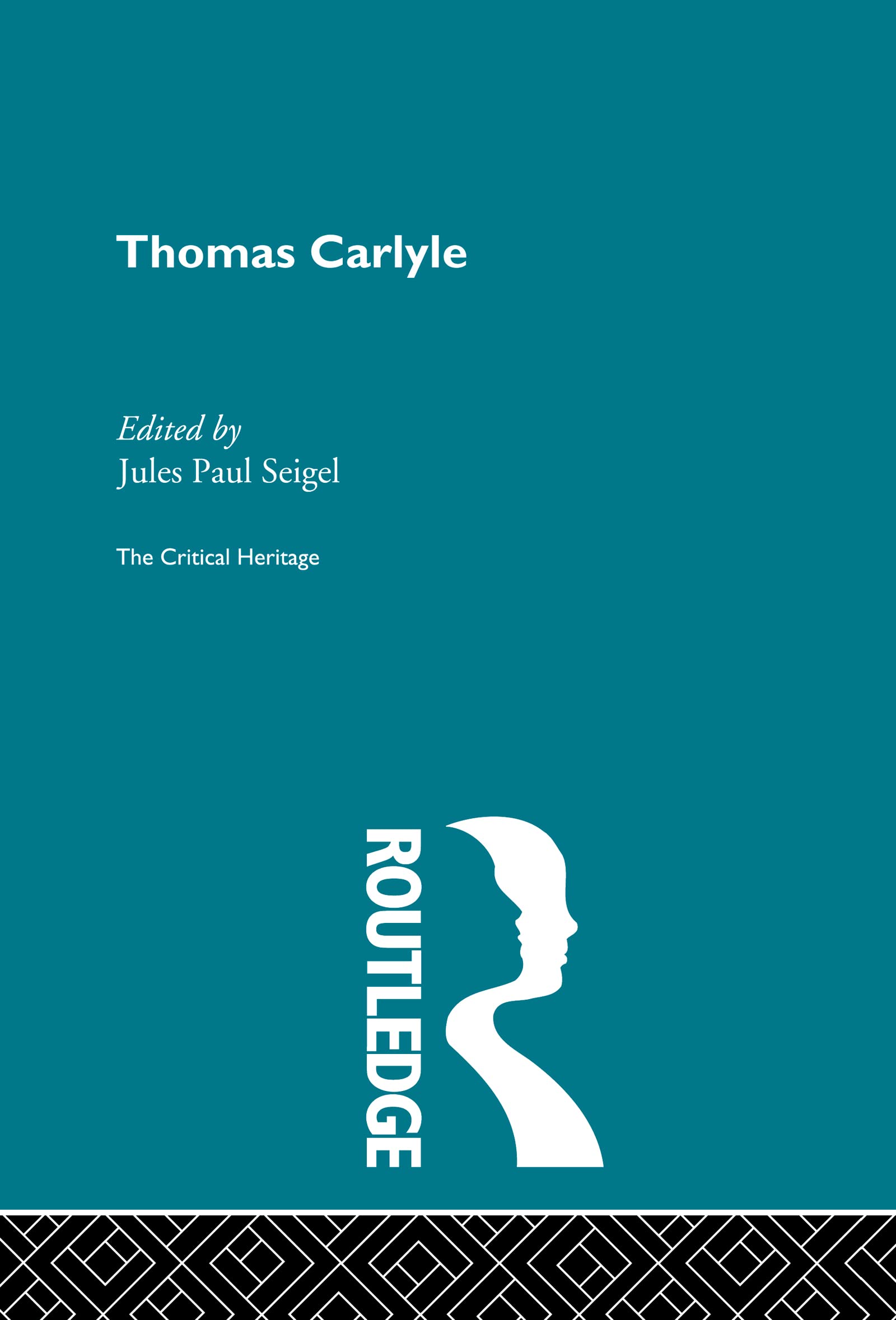 Thomas Carlyle: The Critical Heritage (The Collected Critical Heritage : Victorian Thinkers)