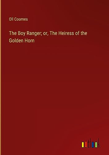 The Boy Ranger; or, The Heiress of the Golden Horn