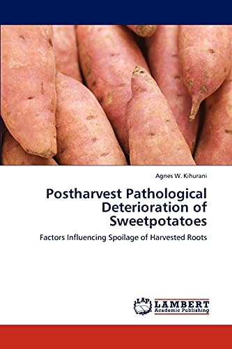 Postharvest Pathological Deterioration of Sweetpotatoes: Factors Influencing Spoilage of Harvested Roots