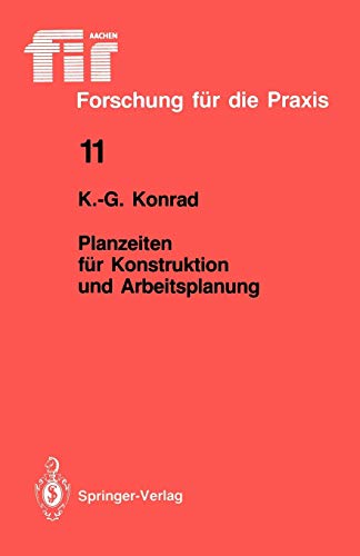 Planzeiten für Konstruktion und Arbeitsplanung (fir+iaw Forschung für die Praxis, 11, Band 11)