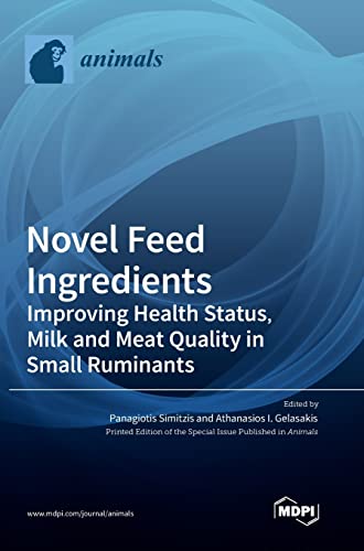 Novel Feed Ingredients: Improving Health Status, Milk and Meat Quality in Small Ruminants