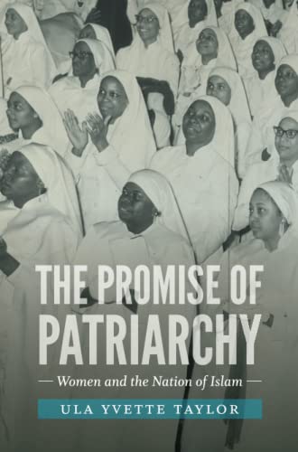 The Promise of Patriarchy: Women and the Nation of Islam (John Hope Franklin Series in African American History and Culture)