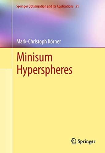 Minisum Hyperspheres (Springer Optimization and Its Applications, Band 51)