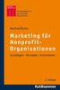Marketing für Nonprofit-Organisationen: Grundlagen - Konzepte - Instrumente (Kohlhammer Edition Marketing)
