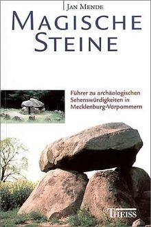 Magische Steine: Führer zu archäologischen Sehenswürdigkeiten in Mecklenburg-Vorpommern