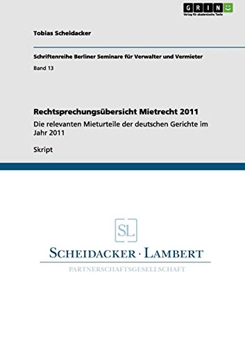 Rechtsprechungsübersicht Mietrecht 2011: Die relevanten Mieturteile der deutschen Gerichte im Jahr 2011