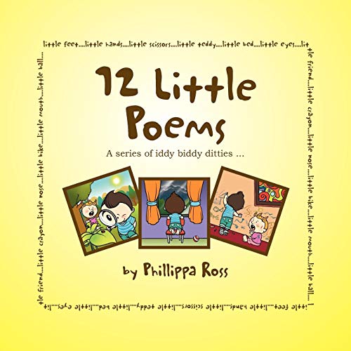 12 Little Poems: A series of iddy biddy ditties ...