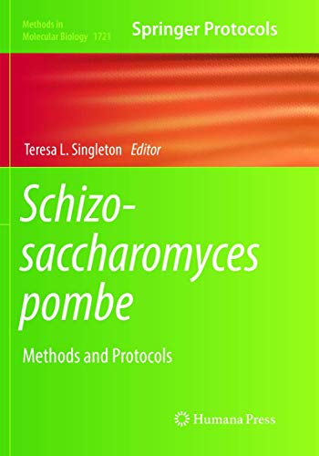 Schizosaccharomyces pombe: Methods and Protocols (Methods in Molecular Biology, Band 1721)