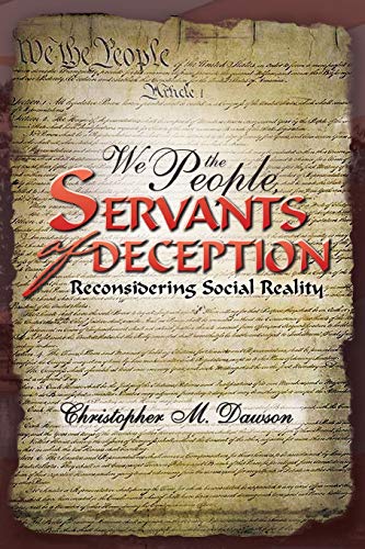 We The People, Servants Of Deception: Reconsidering Social Reality