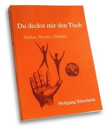 "Du deckst mir den Tisch"  Heilen, Wissen, Glauben