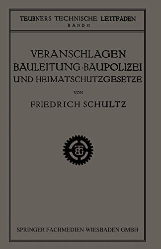 Veranschlagen, Bauleitung, Baupolizei und Heimatschutzgesetze (Teubners technische Leitfäden)