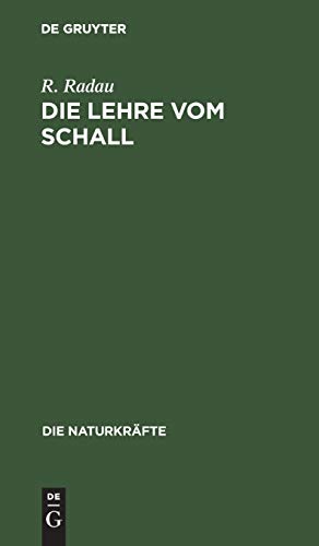 Die Lehre vom Schall: Gemeinsatzliche Darstellung der Akustik (Die Naturkräfte, 1, Band 1)