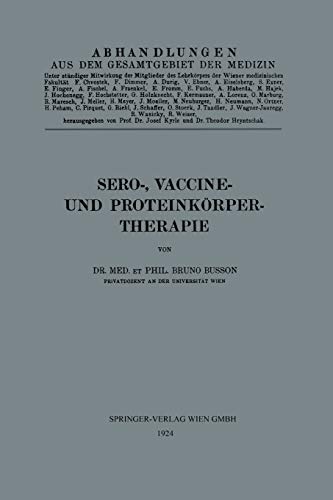 Sero- Vaccine- und Proteinkörper-Therapie (Abhandlungen aus dem Gesamtgebiet der Medizin, 7, Band 7)