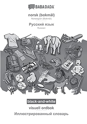 BABADADA black-and-white, norsk (bokmål) - Russian (in cyrillic script), visuell ordbok - visual dictionary (in cyrillic script): Norwegian (Bokmål) - Russian (in cyrillic script), visual dictionary