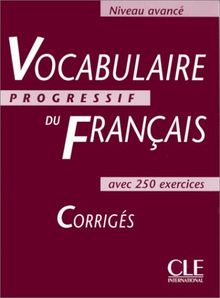 Vocabulaire progressif du français : avec 250 exercices : corrigés