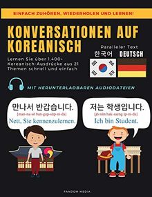 KONVERSATIONEN AUF KOREANISCH: Lernen Sie über 1.400+ Koreanisch-Ausdrücke aus 21 Themen Schnell und Einfach