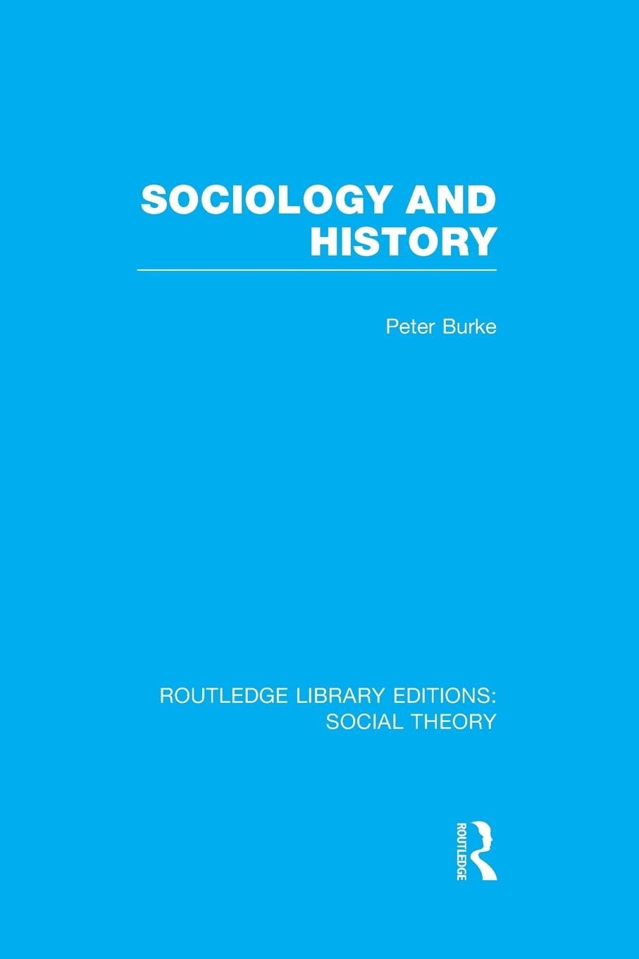 Sociology and History (RLE Social Theory) (Routledge Library Editions: Social Theory)