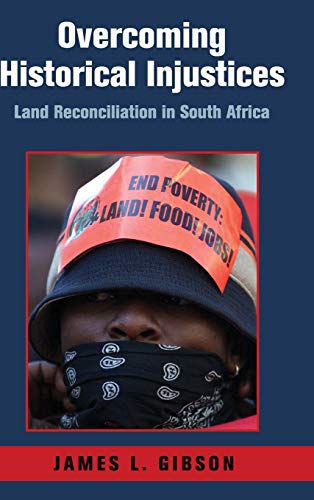 Overcoming Historical Injustices: Land Reconciliation in South Africa (Cambridge Studies in Public Opinion and Political Psychology)