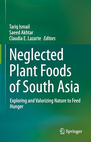 Neglected Plant Foods Of South Asia: Exploring and valorizing nature to feed hunger