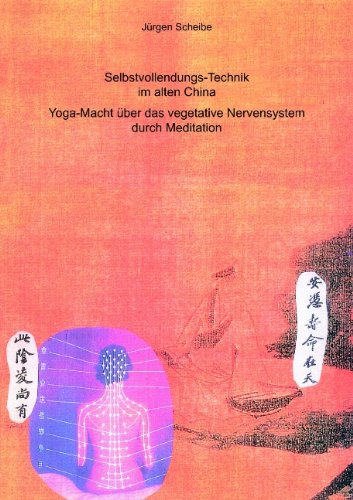 Selbstvollendungs-Technik im alten China: Yoga-Macht über das vegetative Nervensystem durch Meditation