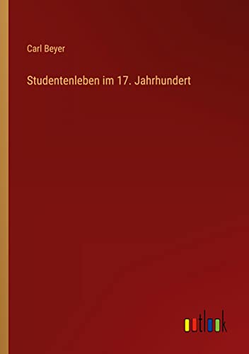 Studentenleben im 17. Jahrhundert