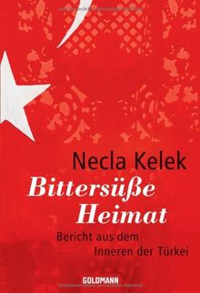 Bittersüße Heimat: Bericht aus dem Inneren der Türkei