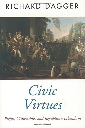 Civic Virtues: Rights, Citizenship, and Republican Liberalism (Oxford Political Theory (Paperback))