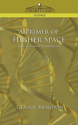 A Primer of Higher Space (the Fourth Dimension) (Cosimo Classics Science)
