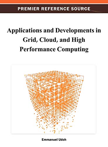 Applications and Developments in Grid, Cloud, and High Performance Computing