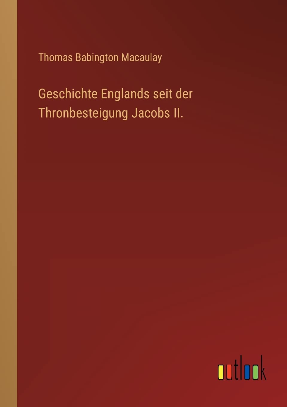Geschichte Englands seit der Thronbesteigung Jacobs II.