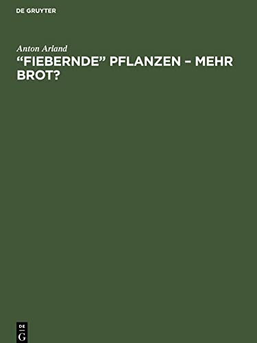 Fiebernde Pflanzen - Mehr Brot?: Auf neuen Wegen zur Steigerung der Kulturpflanzenerträge