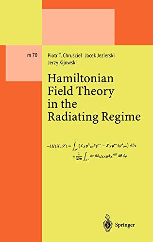 Hamiltonian Field Theory in the Radiating Regime (Lecture notes in physics, New series m: Monographs, vol.70)