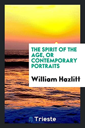The Spirit of the Age, or Contemporary Portraits