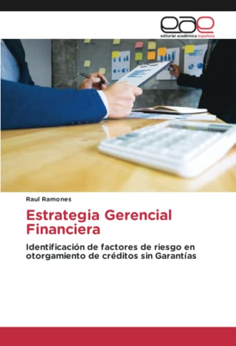 Estrategia Gerencial Financiera: Identificación de factores de riesgo en otorgamiento de créditos sin Garantías