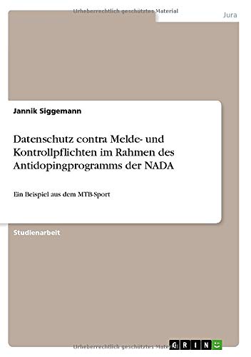 Datenschutz contra Melde- und Kontrollpflichten im Rahmen des Antidopingprogramms der NADA: Ein Beispiel aus dem MTB-Sport