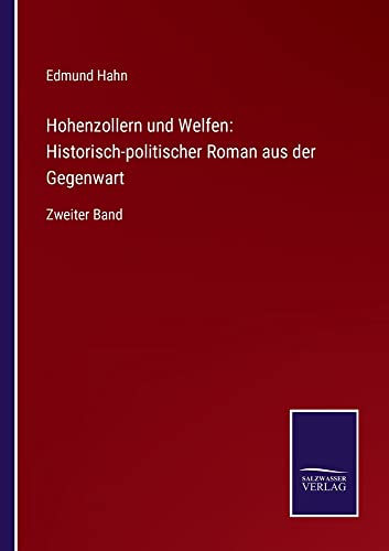 Hohenzollern und Welfen: Historisch-politischer Roman aus der Gegenwart: Zweiter Band