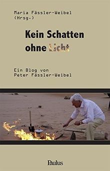 Kein Schatten ohne Licht: Ein Blog von Peter Fässler-Weibel