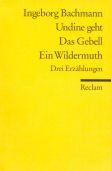 Undine geht. Das Gebell. Ein Wildermuth. Drei Erzählungen.