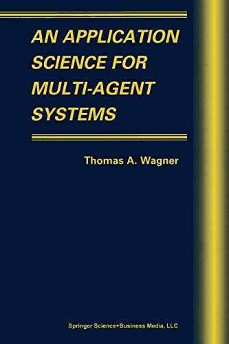 An Application Science for Multi-Agent Systems (Multiagent Systems, Artificial Societies, and Simulated Organizations, 10, Band 10)