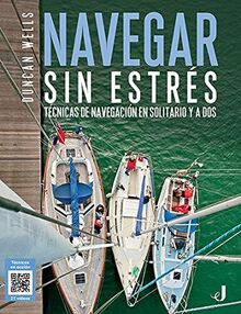 Navegar sin estrés: Técnicas de navegación en solitario y a dos (TECNICOS)