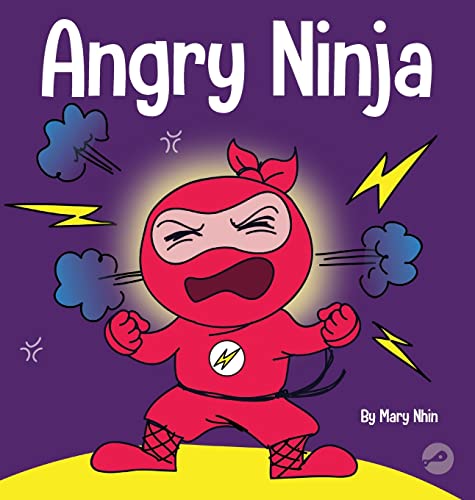 Angry Ninja: A Children's Book About Fighting and Managing Anger (Ninja Life Hacks, Band 1)