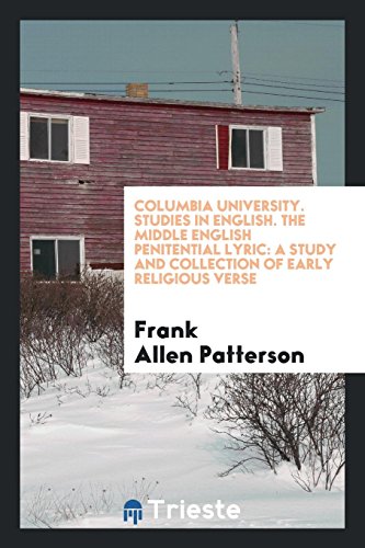 Columbia University. Studies in English. The Middle English Penitential Lyric: A Study and Collection of Early Religious Verse