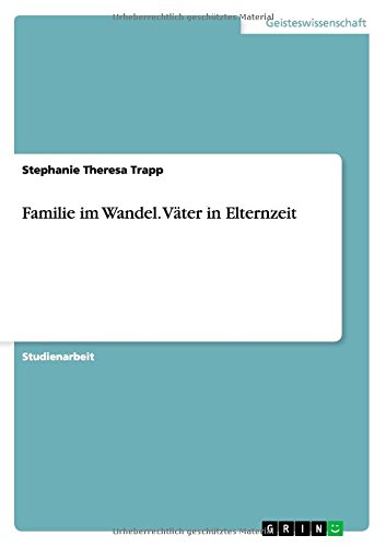 Familie im Wandel. Väter in Elternzeit