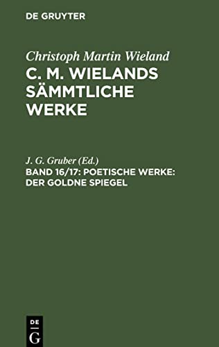 C. M. Wielands Sämmtliche Werke, Band 16/17, Poetische Werke: Der goldne Spiegel: 2 Teile
