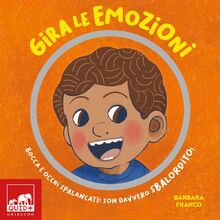 Gira le emozioni. Bocca e occhi spalancati: son davvero sbalordito! Ediz. a colori (Quid+)