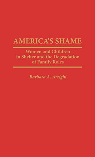 America's Shame: Women and Children in Shelter and the Degradation of Family Roles