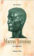 Marcus Antonius. Ein Lebensbild