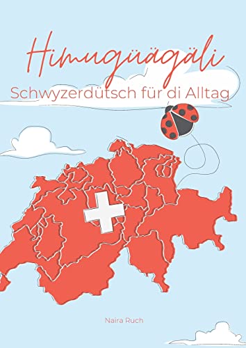 Himugüägäli: Schwyzerdütsch für di Alltag